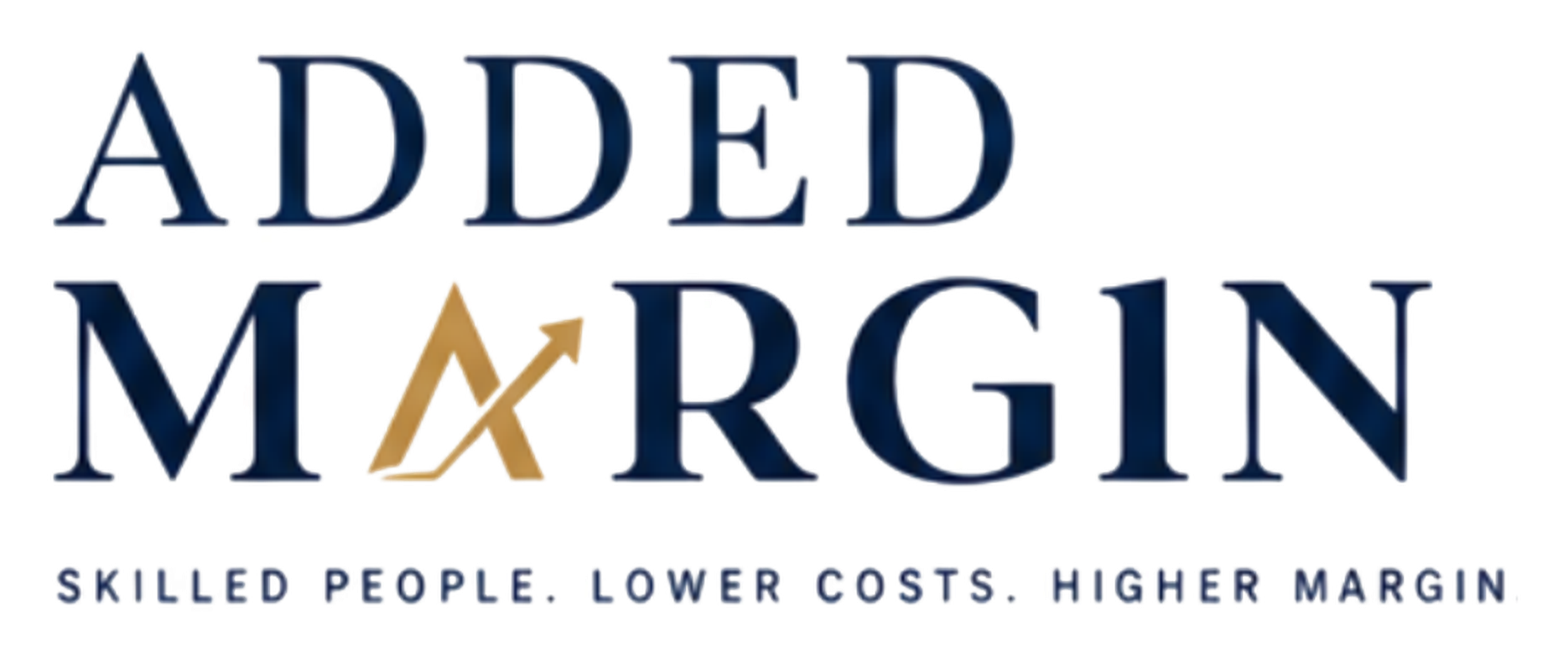 Added Margin — Skilled People. Lower Costs. Higher Margin.